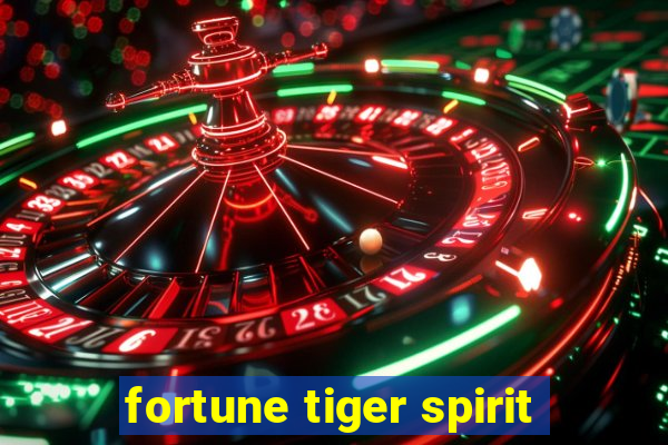 fortune tiger spirit